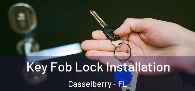 Key Fob Lock Installation Casselberry - FL
