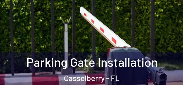 Parking Gate Installation Casselberry - FL